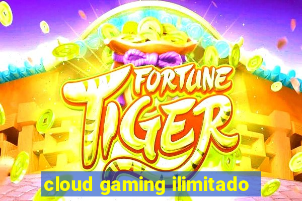 cloud gaming ilimitado